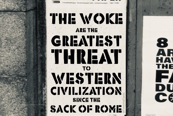 The woke are the greatest threat to Western Civilization since the Sack of Rome